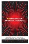 Brian G. (EDT)/ Thorson Southwell, Brian G. Thorson Southwell, Laura Sheble, Brian G. Southwell, Emily A. Thorson - Misinformation and Mass Audiences