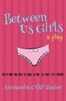 Alessandra Cifali Basher - Between Us Girls: Everything You Need to Know Before You Drop Your Panties