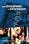 Thomas C Field, Thomas C. Field - From Development to Dictatorship
