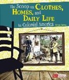 Elizabeth Raum - The Scoop on Clothes, Homes, and Daily Life in Colonial America