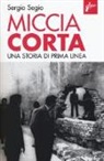 Sergio Segio - Miccia corta. Una storia di Prima Linea