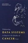 Commission On Life Sciences, Institute Of Medicine, National Cancer Policy Board, National Research Council, Maria Hewitt, Joseph V Simone - Enhancing Data Systems to Improve the Quality of Cancer Care