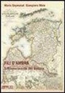 M. Geymonat, Mario Geymonat, G. Mele, Giampiero Mele - Fili d'ambra. Il Rinascimento del Baltico