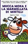Agostino Traini - La mucca Moka e la marmellata di mirtilli