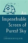 Dan Beachy-Quick - An Impenetrable Screen of Purest Sky