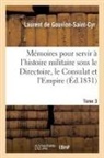 De gouvion-saint-cyr, Laurent de Gouvion-Saint-Cyr, de Gouvion-Saint-Cyr-L, de Gouvion-Saint-Cyr-L - Memoires pour servir a l histoire