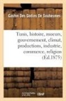 Des godins de souhes, Des Godins de Souhesmes-G, Des Godins de Souhesmes-G - Tunis: histoire, moeurs,