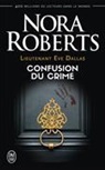 Nora Roberts - Lieutenant Eve Dallas. Vol. 42. Confusion du crime