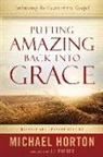 Michael Horton, J. Packer, Jill Eileen Smith - Putting Amazing Back Into Grace