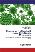 Surya Prakas Gautam, Surya Prakash Gautam, Rajind Kaur, Rajinderpal Kaur, Narinde Singh, Narinder Singh - Development of Isoniazid Loaded Silk Fibroin Microsphere