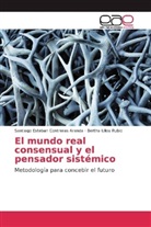 Santiago Esteba Contreras Aranda, Santiago Esteban Contreras Aranda, Be Ulloa Rubio, Bertha Ulloa Rubio - El mundo real consensual y el pensador sistémico