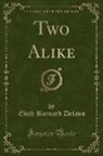 Edith Barnard Delano - Two Alike (Classic Reprint)