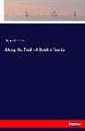Richard Hovey - Along the Trail : A Book of Lyrics