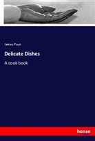 Anonymous, James Payn - Delicate Dishes