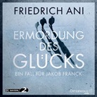 Friedrich Ani, August Zirner - Ermordung des Glücks, 6 Audio-CDs (Audio book)