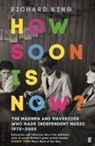 Richard King - How Soon is Now?