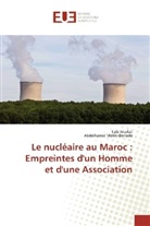 Taï Marfak, Taïb Marfak, Abdelhamid Mekki-Berrada - Le nucléaire au Maroc : Empreintes d'un Homme et d'une Association