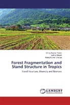 Lekh Ghosh, Lekha Ghosh, Manoj Ku Jhariya, Manoj Kumar Jhariya, Dhiraj Kuma Yadav, Dhiraj Kumar Yadav - Forest Fragmentation and Stand Structure in Tropics