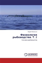 Andrej Tihomirov, Andrej Tihomirow - Fiziologiya rybovodstva. T. 2