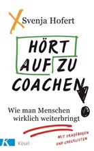 Svenja Hofert - Hört auf zu coachen!