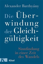 Alexander Batthyany, Alexander Batthyány, Alexander Bátthyány - Die Überwindung der Gleichgültigkeit
