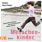 Herbert Renz-Polster - Menschenkinder, 1 Audio-CD (Hörbuch)