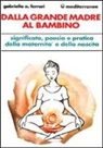 Gabriella Ferrari Arrigoni - Dalla grande madre al bambino
