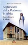 Angelo M. Tentori - Apparizioni della madonna in Africa. Nostra Signora di Kibeho