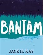 Jackie Kay - Bantam