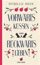 Sybille Hein - Vorwärts küssen, rückwärts lieben