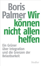 Boris Palmer - Wir können nicht allen helfen
