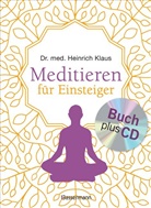 Heinrich Klaus, Heinrich (Dr. med.) Klaus - Meditieren für Einsteiger, m. Audio-CD