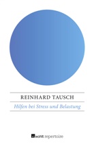 Reinhard Tausch - Hilfen bei Stress und Belastung
