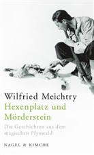 Wilfried Meichtry - Hexenplatz und Mörderstein