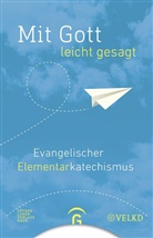 Michae Kuch, Michael Kuch, Georg Raatz, Georg Raatz u a, Martin Rothgangel, Vereinigte Evangelisch-Lutherische... - Mit Gott - leicht gesagt