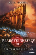 T S Orgel, T. S. Orgel, T.S. Orgel - Die Blausteinkriege 3 - Der verborgene Turm