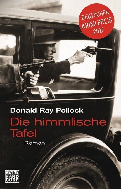 Donald Ray Pollock - Die himmlische Tafel - Roman. Ausgezeichnet mit dem Deutschen Krimi-Preis; International 2017, 1. Platz
