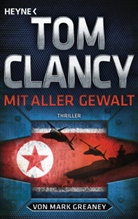 To Clancy, Tom Clancy, Mark Greaney - Mit aller Gewalt