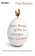 Yves Bossart - Ohne Heute gäbe es morgen kein Gestern
