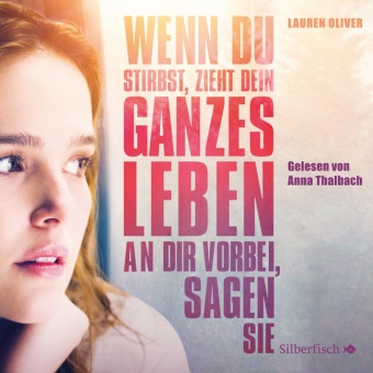 Lauren Oliver, Anna Thalbach - Wenn du stirbst, zieht dein ganzes Leben an dir vorbei, sagen sie - Die Filmausgabe, 6 Audio-CD (Audio book) - 6 CDs