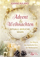 Jeanne Ruland - Advent & Weihnachten - Rituale, Bräuche, Segen