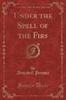 Annabell Jerome - Under the Spell of the Firs (Classic Reprint)
