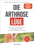 Petra Bracht, Petra (Dr. med. Bracht, Petra (Dr. med.) Bracht, Roland Liebscher-Bracht - Die Arthrose-Lüge