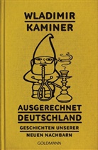 Wladimir Kaminer - Ausgerechnet Deutschland