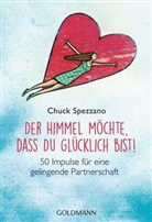 Chuck Spezzano - Der Himmel möchte, dass du glücklich bist!