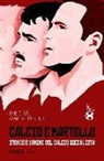 Fabio Belli, Marco Piccinelli - Calcio e martello. Storie e uomini del calcio socialista