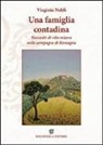 Virginia Naldi - Una famiglia contadina. Racconti di vita misera nelle campagne di Romagna