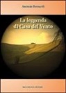 Antonio Bernardi - La leggenda di casa del vento