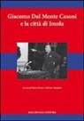 M. Orazi, F. Tampieri - Giacomo dal Monte Casoni e la città di Imola