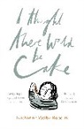 Katherine Welby Roberts, Katharine Welby-Roberts - I Thought There Would Be Cake